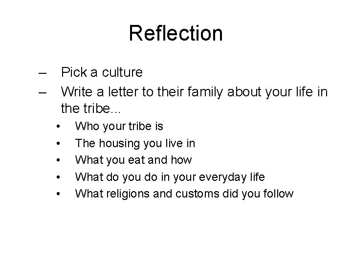 Reflection – – Pick a culture Write a letter to their family about your