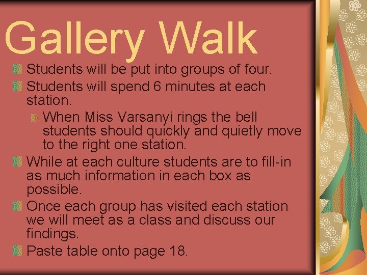 Gallery Walk Students will be put into groups of four. Students will spend 6