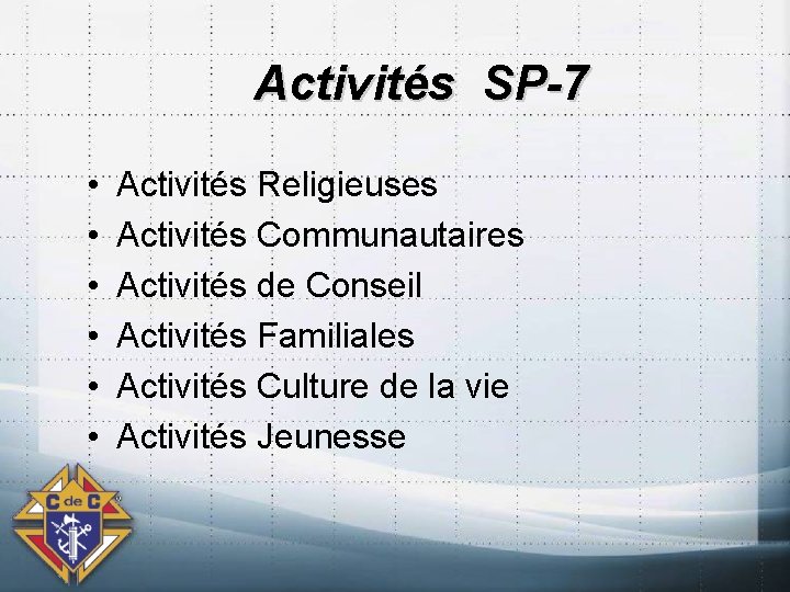 Activités SP-7 • • • Activités Religieuses Activités Communautaires Activités de Conseil Activités Familiales