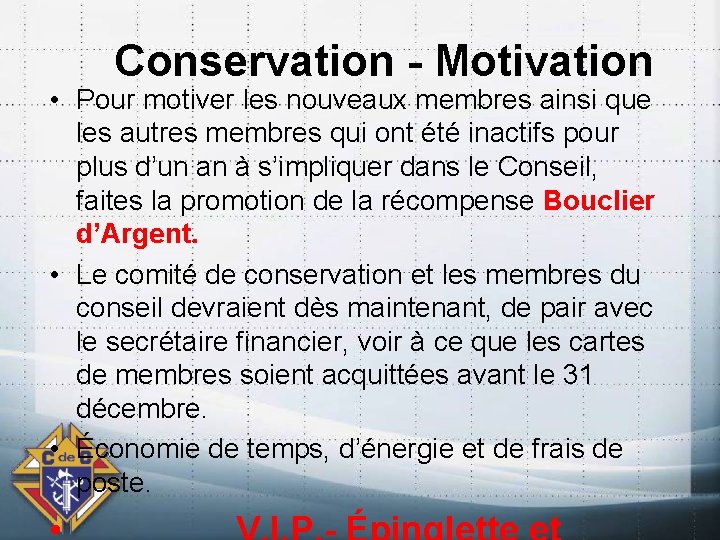 Conservation - Motivation • Pour motiver les nouveaux membres ainsi que les autres membres
