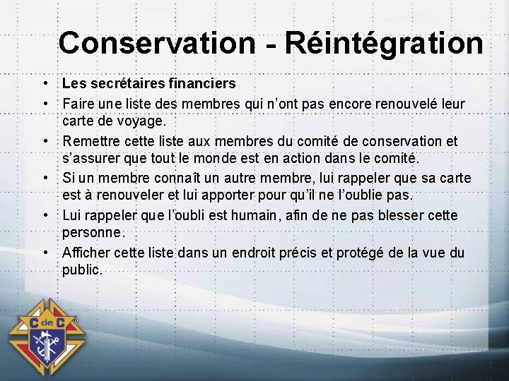 Conservation - Réintégration • Les secrétaires financiers • Faire une liste des membres qui