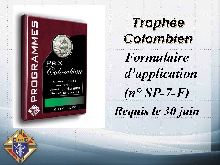 Trophée Colombien Formulaire d’application (n° SP-7 -F) Requis le 30 juin 