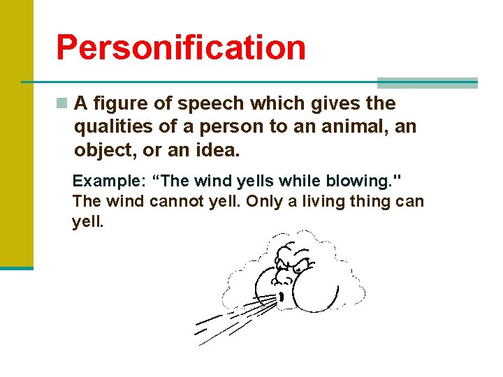 Personification n A figure of speech which gives the qualities of a person to