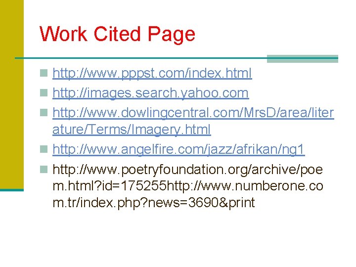 Work Cited Page n http: //www. pppst. com/index. html n http: //images. search. yahoo.