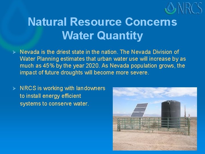 Natural Resource Concerns Water Quantity Ø Nevada is the driest state in the nation.