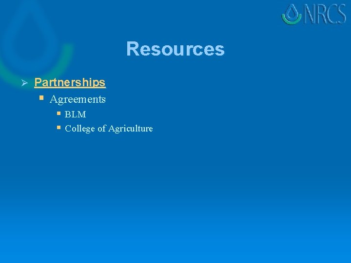 Resources Ø Partnerships § Agreements § BLM § College of Agriculture 