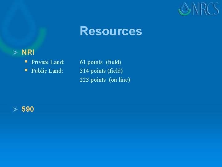 Resources Ø NRI § Private Land: § Public Land: Ø 590 61 points (field)