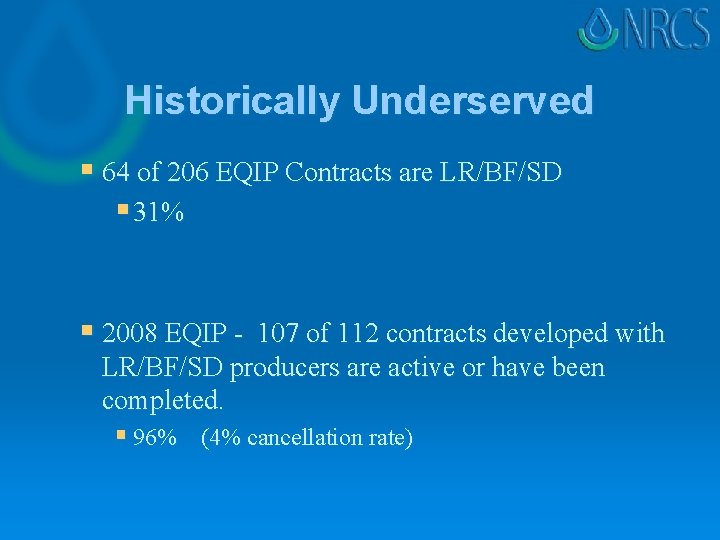 Historically Underserved § 64 of 206 EQIP Contracts are LR/BF/SD § 31% § 2008