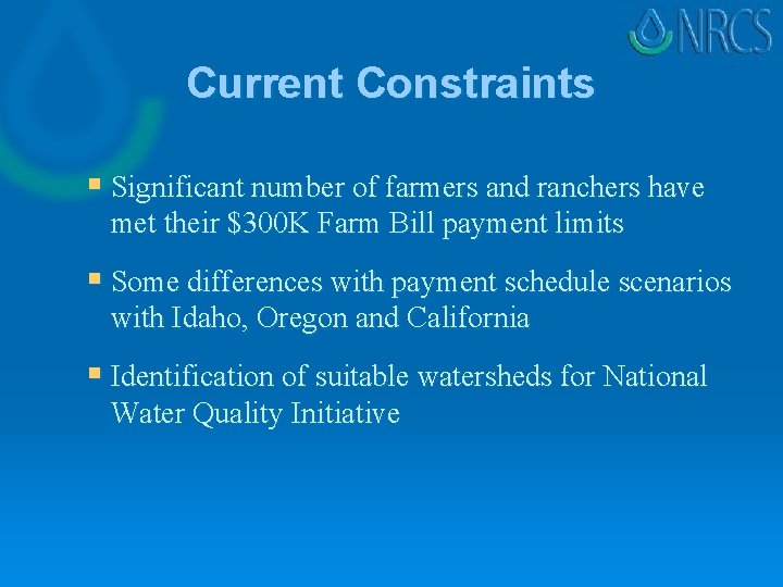 Current Constraints § Significant number of farmers and ranchers have met their $300 K