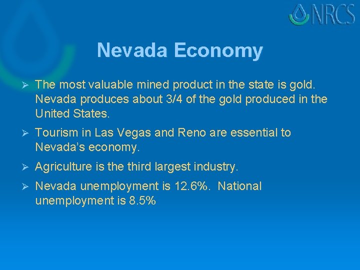 Nevada Economy Ø The most valuable mined product in the state is gold. Nevada