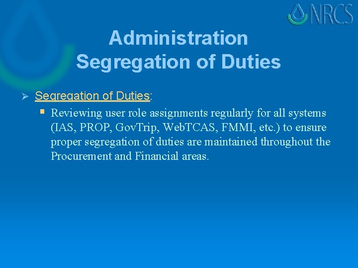 Administration Segregation of Duties Ø Segregation of Duties: § Reviewing user role assignments regularly