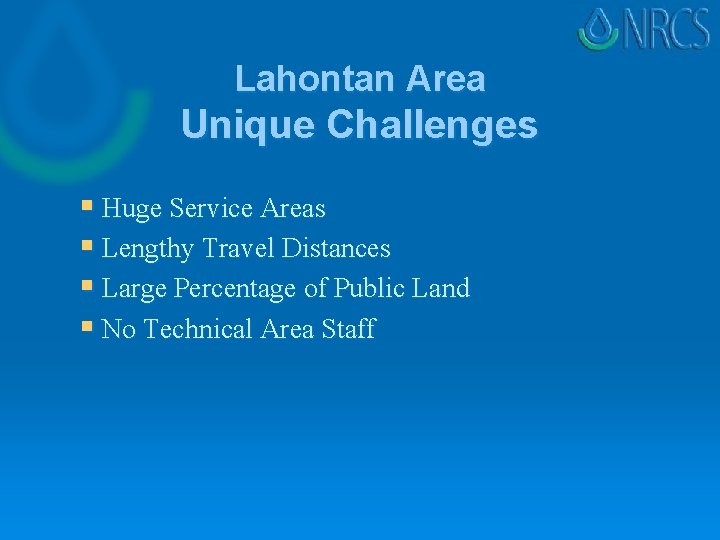 Lahontan Area Unique Challenges § Huge Service Areas § Lengthy Travel Distances § Large