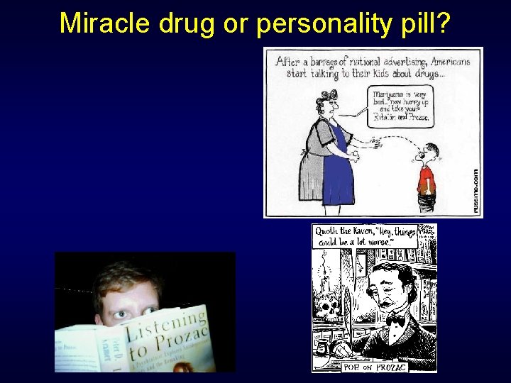 Miracle drug or personality pill? 