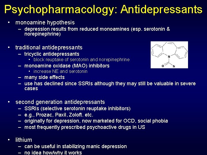 Psychopharmacology: Antidepressants • monoamine hypothesis – depression results from reduced monoamines (esp. serotonin &