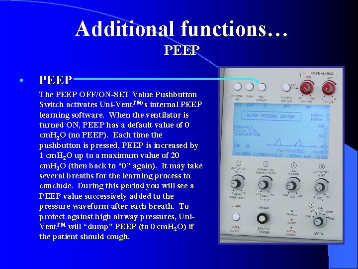 Additional functions… PEEP • PEEP The PEEP OFF/ON-SET Value Pushbutton Switch activates Uni-Vent. TM's