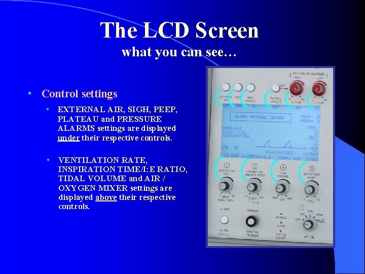 The LCD Screen what you can see… • Control settings • EXTERNAL AIR, SIGH,