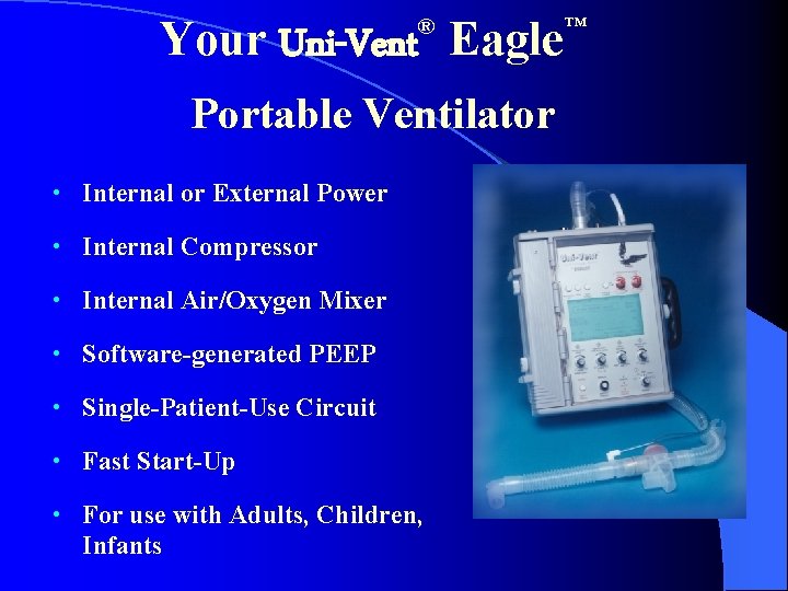 Your Uni-Vent Eagle ® Portable Ventilator • Internal or External Power • Internal Compressor