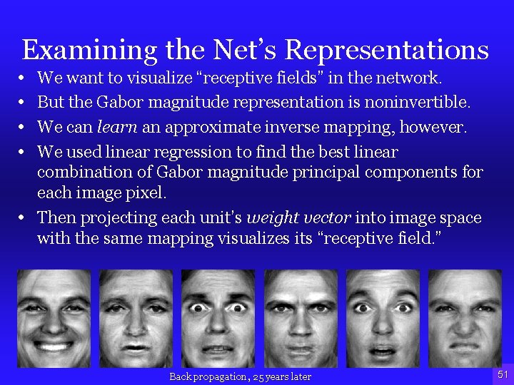 Examining the Net’s Representations • • We want to visualize “receptive fields” in the