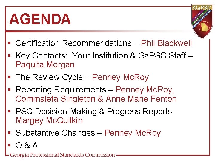 AGENDA § Certification Recommendations – Phil Blackwell § Key Contacts: Your Institution & Ga.