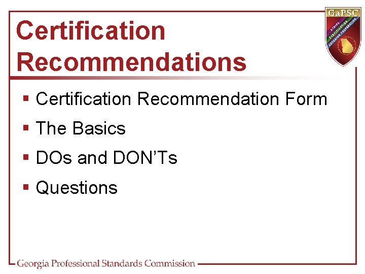 Certification Recommendations § Certification Recommendation Form § The Basics § DOs and DON’Ts §