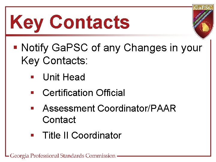 Key Contacts § Notify Ga. PSC of any Changes in your Key Contacts: §