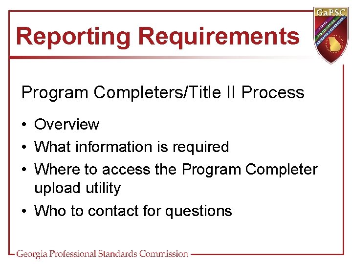 Reporting Requirements Program Completers/Title II Process • Overview • What information is required •