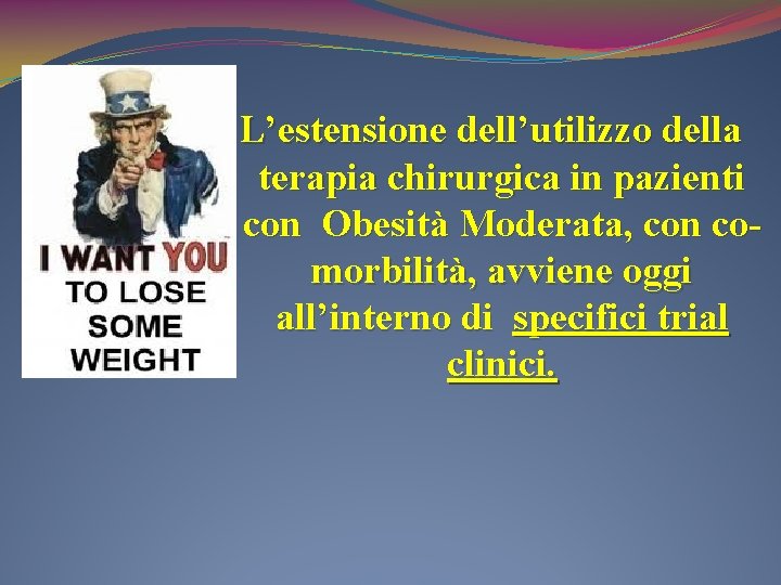 L’estensione dell’utilizzo della terapia chirurgica in pazienti con Obesità Moderata, con comorbilità, avviene oggi