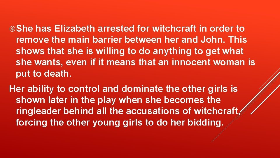  She has Elizabeth arrested for witchcraft in order to remove the main barrier