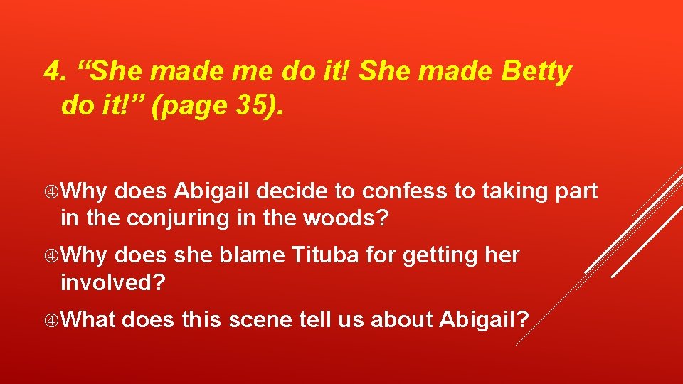 4. “She made me do it! She made Betty do it!” (page 35). Why