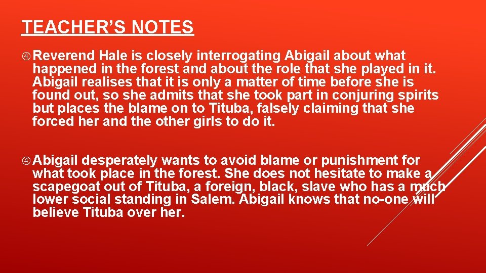 TEACHER’S NOTES Reverend Hale is closely interrogating Abigail about what happened in the forest