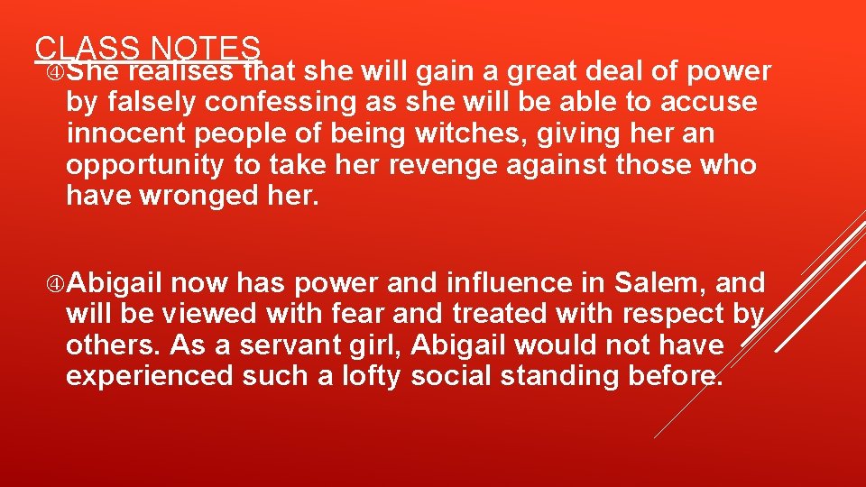 CLASS NOTES She realises that she will gain a great deal of power by