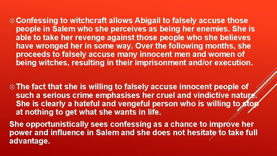  Confessing to witchcraft allows Abigail to falsely accuse those people in Salem who