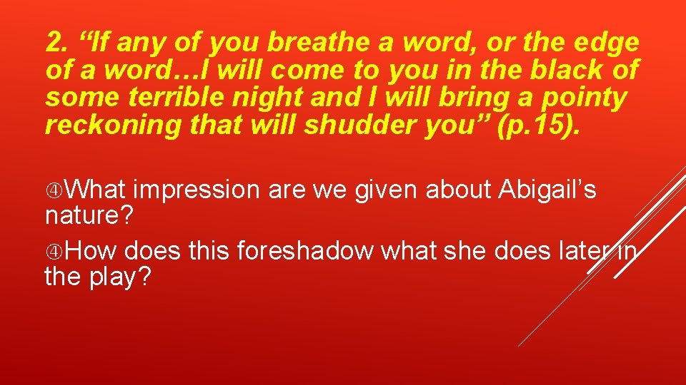 2. “If any of you breathe a word, or the edge of a word…I