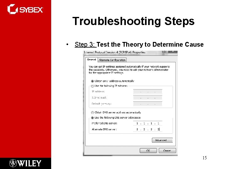Troubleshooting Steps • Step 3: Test the Theory to Determine Cause 15  Troubleshooting Steps • Step 3: Test the Theory to Determine Cause 15