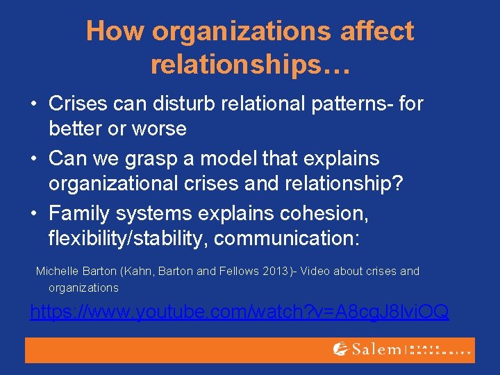 How organizations affect relationships… • Crises can disturb relational patterns- for better or worse