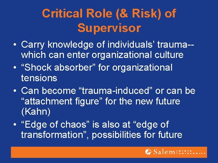 Critical Role (& Risk) of Supervisor • Carry knowledge of individuals’ trauma-- which can