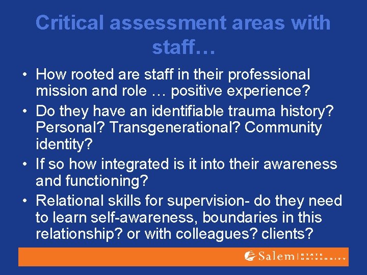 Critical assessment areas with staff… • How rooted are staff in their professional mission