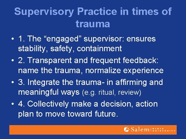 Supervisory Practice in times of trauma • 1. The “engaged” supervisor: ensures stability, safety,