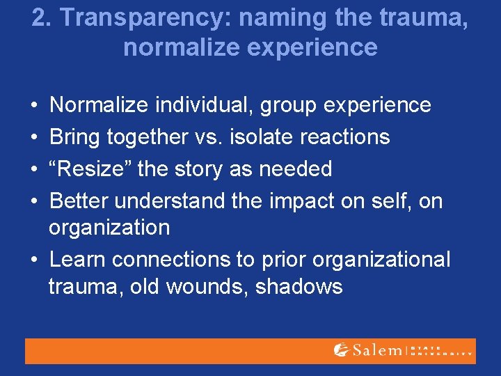 2. Transparency: naming the trauma, normalize experience • • Normalize individual, group experience Bring