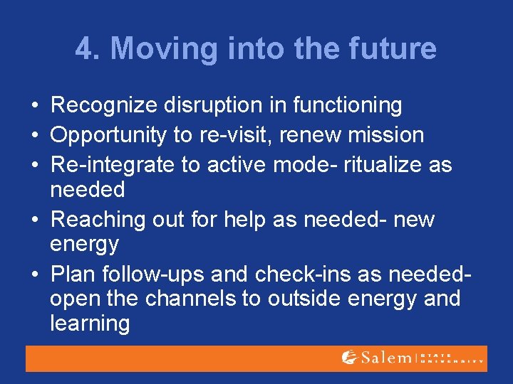 4. Moving into the future • Recognize disruption in functioning • Opportunity to re-visit,