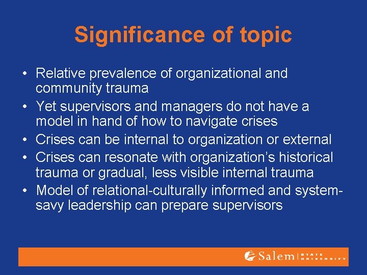 Significance of topic • Relative prevalence of organizational and community trauma • Yet supervisors