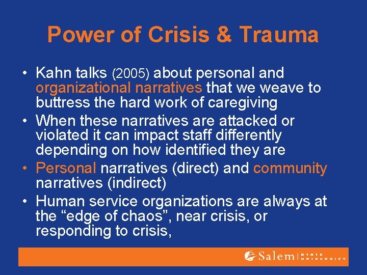 Power of Crisis & Trauma • Kahn talks (2005) about personal and organizational narratives