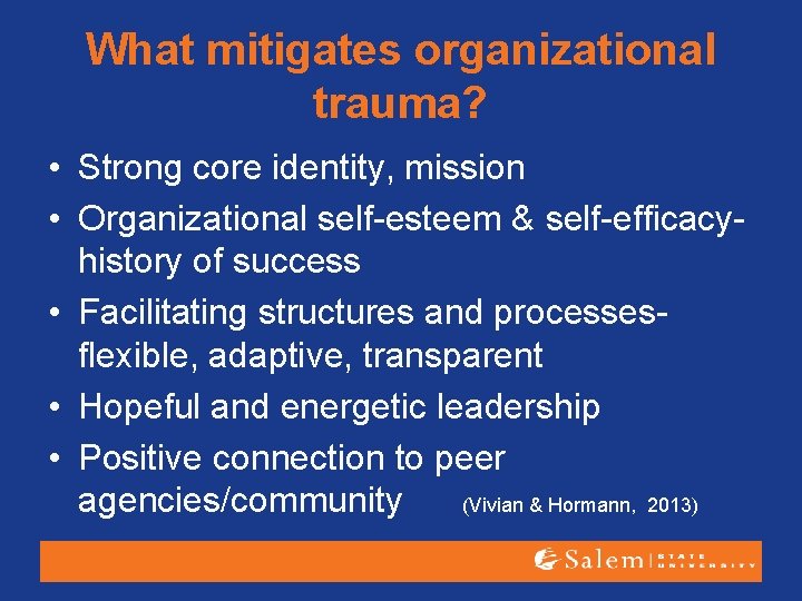 What mitigates organizational trauma? • Strong core identity, mission • Organizational self-esteem & self-efficacy-