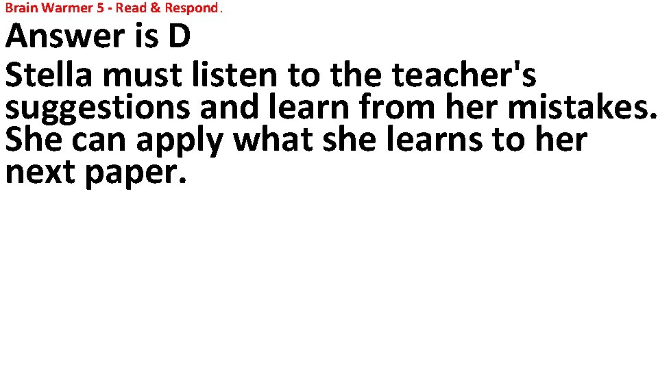 Brain Warmer 5 - Read & Respond. Answer is D Stella must listen to