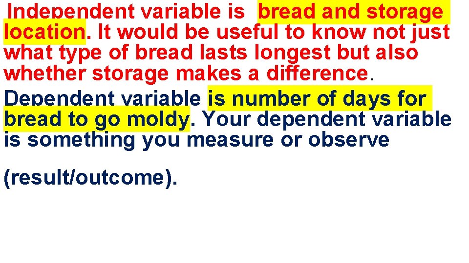  Independent variable is bread and storage location. It would be useful to know