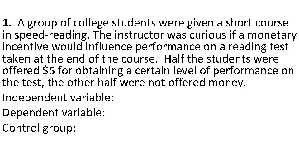 1. A group of college students were given a short course in speed-reading. The