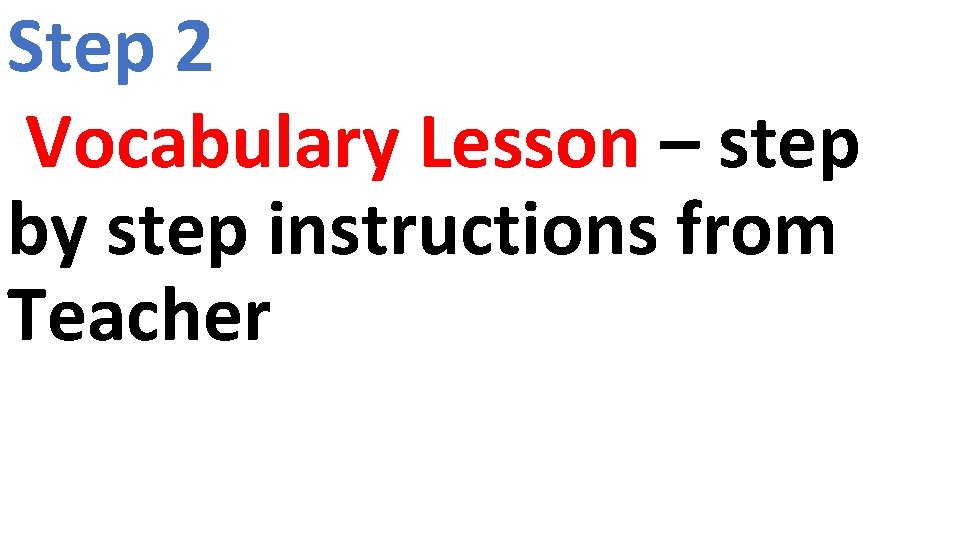 Step 2 Vocabulary Lesson – step by step instructions from Teacher 