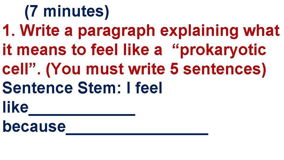  (7 minutes) 1. Write a paragraph explaining what it means to feel like