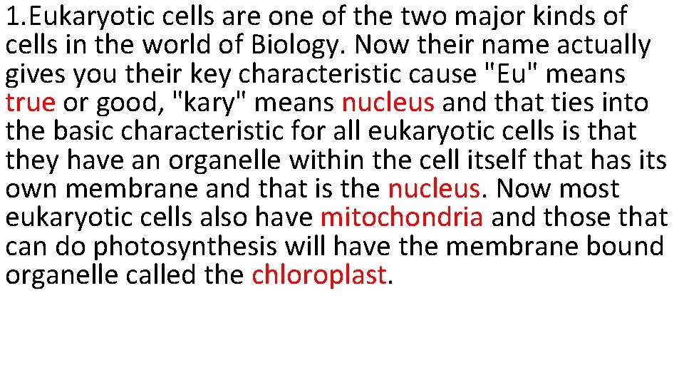 1. Eukaryotic cells are one of the two major kinds of cells in the