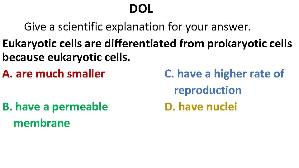  DOL Give a scientific explanation for your answer. Eukaryotic cells are differentiated from